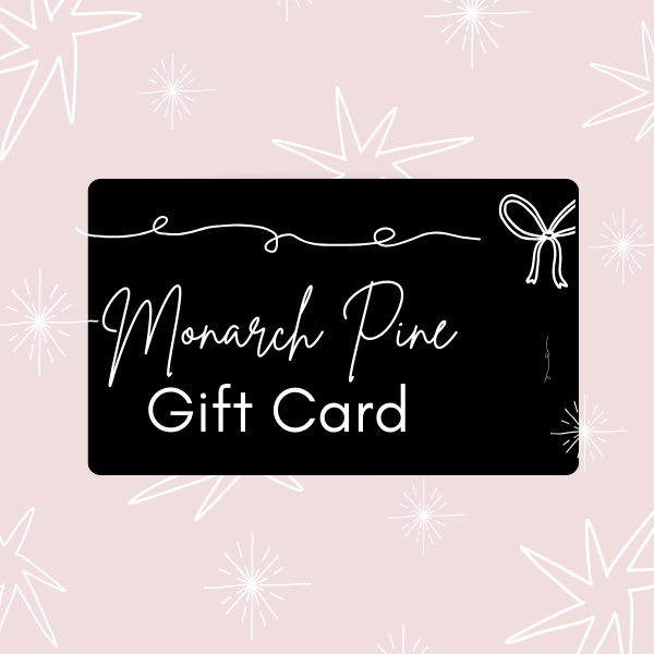 Monarch Pine Digital Gift Card